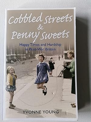 Cobbled Streets and Penny Sweets: Happy Times and Hardship in Post-War Britian