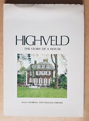 Highveld: The Story of A House; The Residence of the South African Ambassador to the United Kingdom