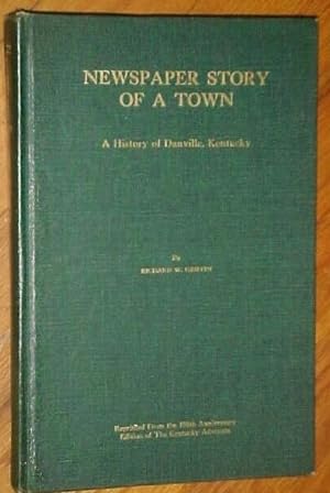 Newspaper Story Of A Town: A History Of Danville, Kentucky