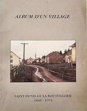 Album d'un village. Saint-Denis-de la Bouteillerie 1841-1991