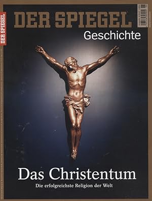 Das Christentum. Die erfolgreichste Religion der Welt. [Der Spiegel / Geschichte /. Ausgabe 6; 2017]