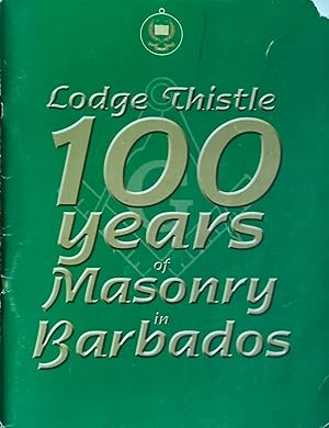 Lodge Thistle: 100 Years of Masonry in Barbados (1906-2006)