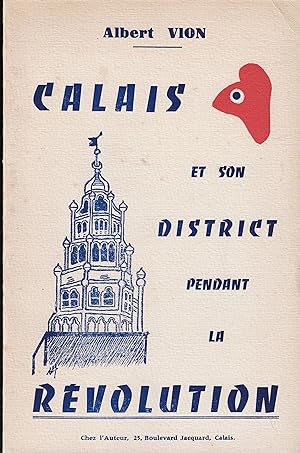 Calais et son District pendant la Révolution.