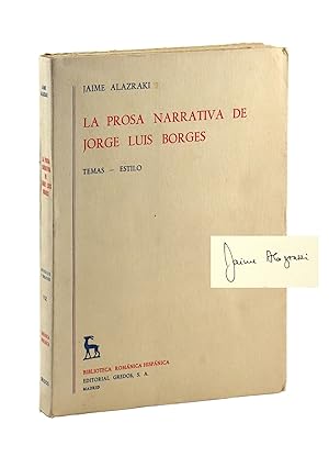 La Prosa Narrativa de Jorge Luis Borges: Temas - Estilo [Inscribed and Signed]