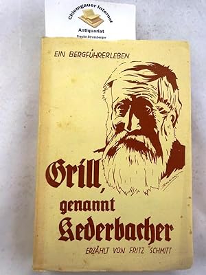 Der Kederbacher : Das Leben des Berchtesgadener Bergführers Johann Grill, genannt Kederbacher. Mi...