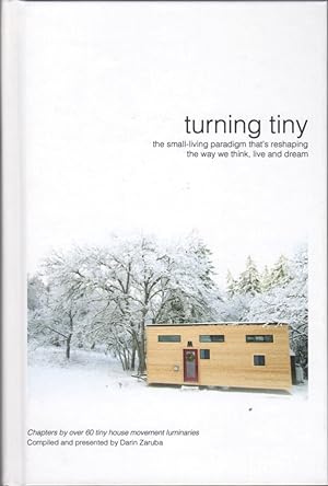 Turning Tiny: The Small-Living Paradigm That's Rehsaping the Way We Thing, Live, and Dream