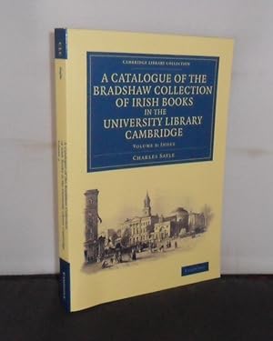 A Catalogue of the Bradshaw Collection of Irish Books in the University Library Cambridge (Cambri...