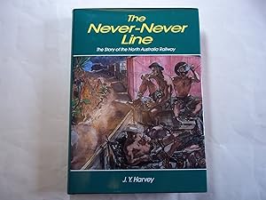 The Never-Never Line: The Story of the North Australian Railway