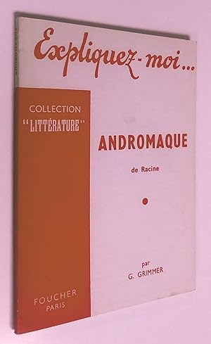 Andromaque de Racine (Expliquez-moi., Collection Littérature)