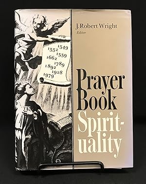 Prayer Book Spirituality: A Devotional Companion to the Book of Common Prayer Compiled from Class...
