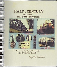 Half A Century 1953 - 2003 of the Dance Movement in & Around the City of Fredericton New Brunswic...