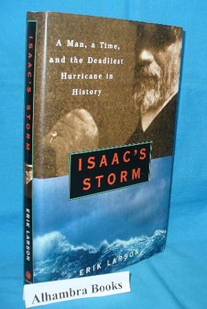 Isaac's Storm : A Man, A Time, and the Deadliest Hurricane in History