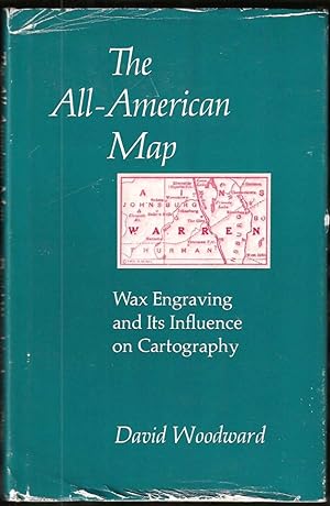 The All-American Map: Wax Engraving and Its Influence on Cartography (First Edition)