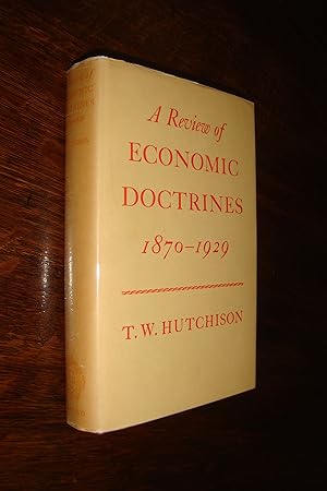 A Review of Economic Doctrines (first printing in DJ) 1870 - 1929 : from the library of Burton G....