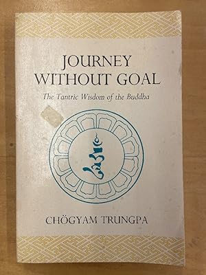 Journey without Goal: The Tantric Wisdom of the Buddha