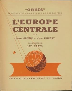 L'Europe centrale Tome II : Les ?tats - Pierre George