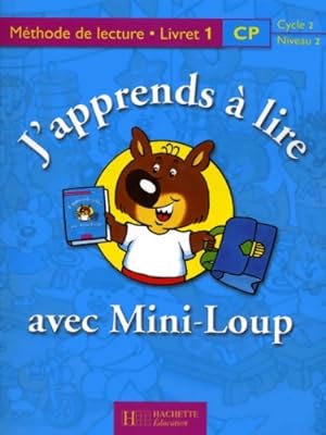 J'apprends   lire avec Mini-Loup CP : M thode de lecture livret 1 - Alain Ya che