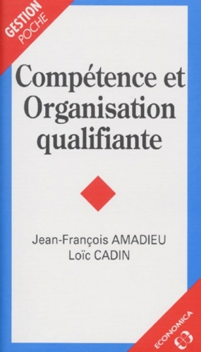 Comp tence et organisation qualifiante - Jean-Fran ois Amadieu
