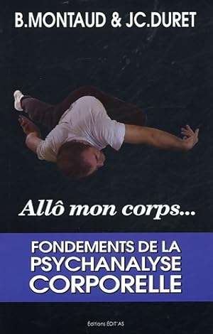 All? mon corps : Fondements de la Psychanalyse Corporelle - Bernard Montaud