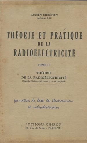 Th orie et pratique de la radio lectricit  Tome II - Lucien Chr tien