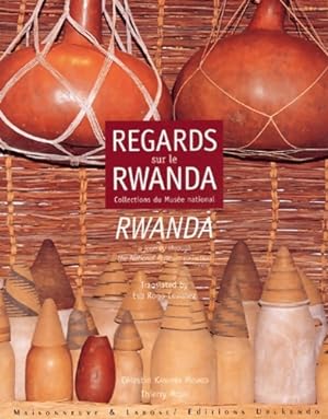 Regards sur le Rwanda collections du Mus?e national : Rwanda a journey through the National Museu...