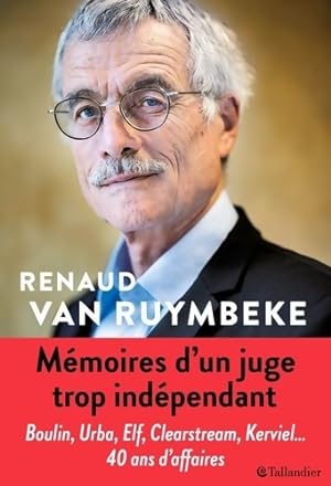 M moires d'un juge trop ind pendant - Renaud Van Ruymbeke