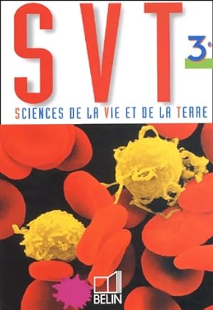 Science de la Vie et de la Terre - SVT 3?me - Collectif