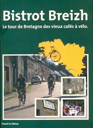 Bistrot Breizh : Le tour de Bretagne des vieux caf s   v lo - Pascal Le Liboux