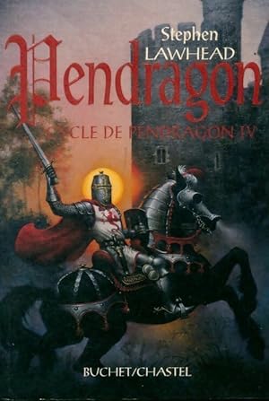 Le cycle de Pendragon Tome IV : Pendragon - Stephen Lawhead