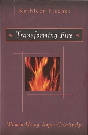 Transforming Fire: Women Using Anger Creatively