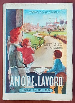 Amore e Lavoro, Edizioni Laurini 1949, Letture II Classe, Illustrato