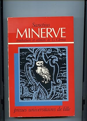 MINERVE OU LES CAUSES DE LA LANGUE LATINE . Introduction , Traduction et Notes par Geneviève CLERICO
