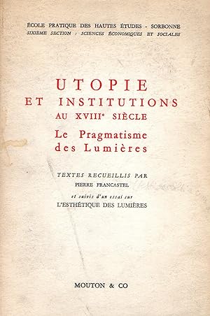 Utopie et institutions au XVIII siecle : Le Pragmatisme del Lumieres