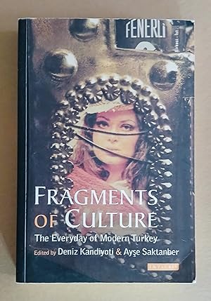 Fragments of Culture: The Everyday of Modern Turkey