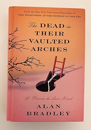 The Dead in Their Vaulted Arches. A Flavia de Luce Novel.