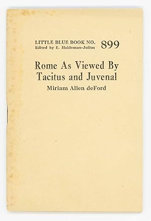 Rome as Viewed by Tacitus and Juvenal. Little Blue Book No. 899