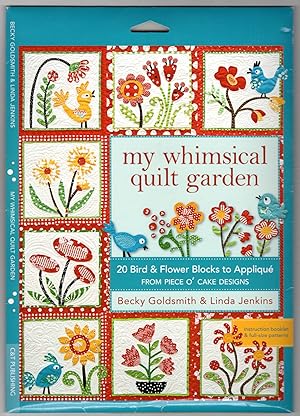 My Whimsical Quilt Garden: 20 Bird & Flower Blocks to Applique from Piece O'Cake Designs - Instru...