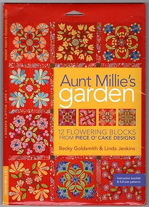 Aunt Millie's Garden: 12 Flowering Blocks From Piece O' Cake Designs - Instruction booklet & full...