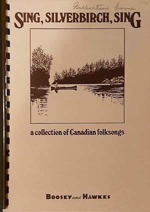 Sing, Silverbirch, Sing A Collection of Canadian Folksongs With Analysis
