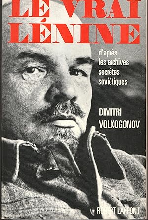 Le vrai Lénine d'après les archives secrètes soviétiques
