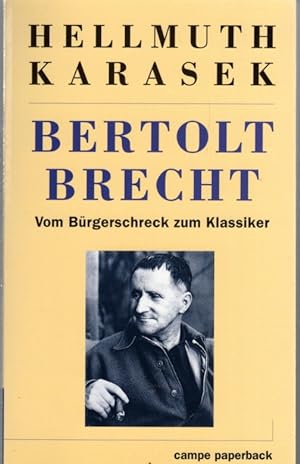 Bertolt Brecht. Vom Bürgerschreck zum Klassiker