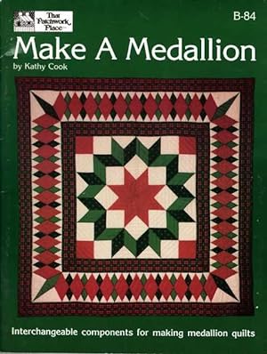 Make a Medallion: Interchangeable Components for Making Medallion Quilts [That Patchwork Place]