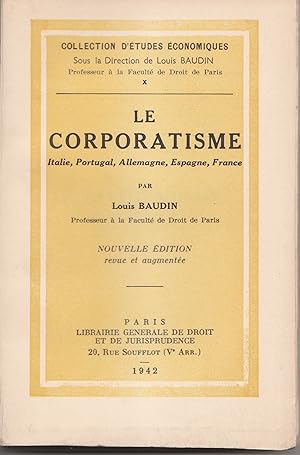 Le Corporatisme. Italie, Portugal, Allemagne, Espagne, France. Nouvelle édition revue et augmentée