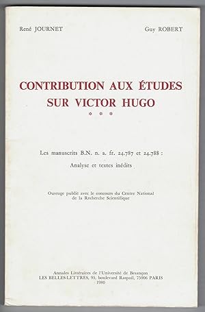 Contribution aux études sur Victor Hugo 3 : les manuscrits B.N. n. a. fr. 24.787 et 24.788 : anal...