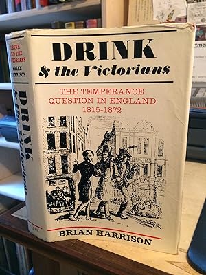 Drink and the Victorians: The Temperance Question in England 1815-1872