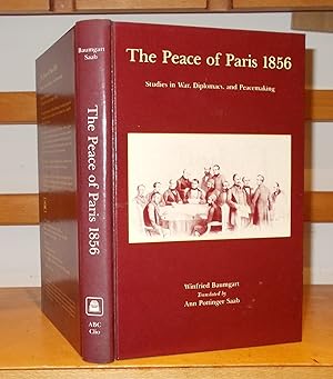 The Peace of Paris 1856 Studies in War, Diplomacy, and Peacemaking