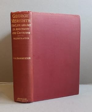 George Meredith His Life and Art in Anecdote and Criticism