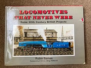 Locomotives That Never Were, Some 20th Century British Projects