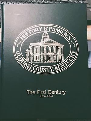 History & Families Oldham County Kentucky: The First Century 1824 - 1924