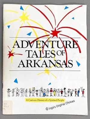 Adventure Tales of Arkansas: A Cartoon History of a Spirited People